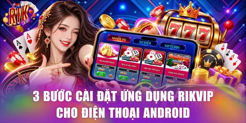 3 bước cài đặt ứng dụng Rikvip cho điện thoại Android