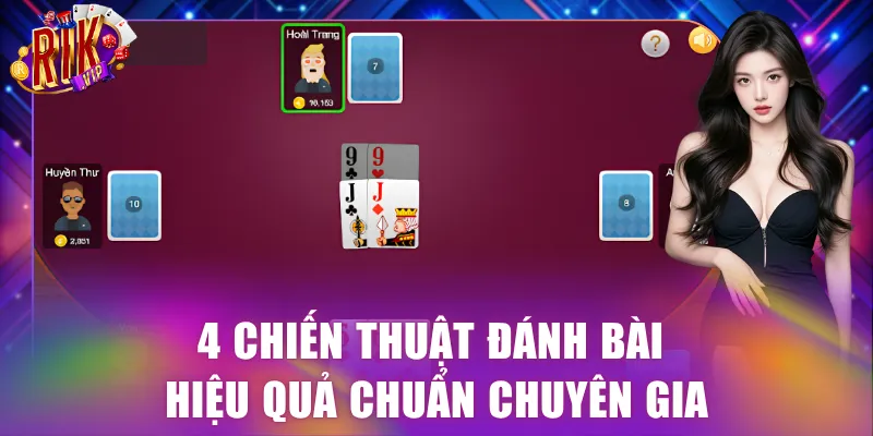 4 chiến thuật đánh bài hiệu quả chuẩn chuyên gia