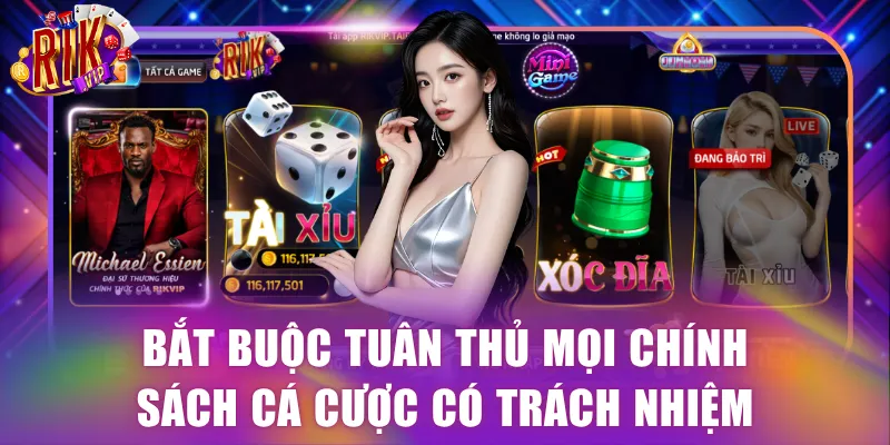 Bắt buộc tuân thủ mọi chính sách cá cược có trách nhiệm