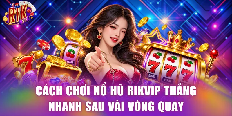 Cách chơi nổ hũ