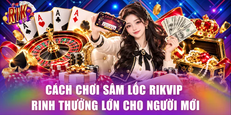 Cách chơi Sâm Lốc