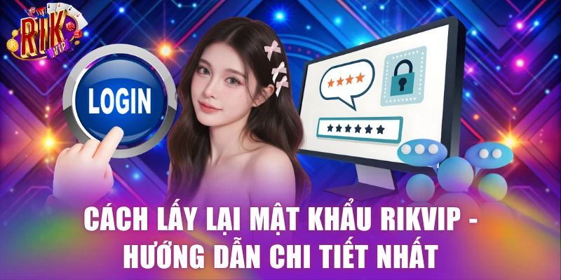 Cách lấy lại mật khẩu Rikvip