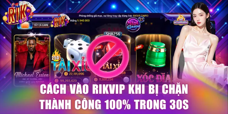 Cách vào Rikvip khi bị chặn