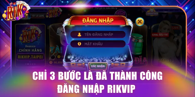 Chỉ 3 bước là đã thành công đăng nhập Rikvip 