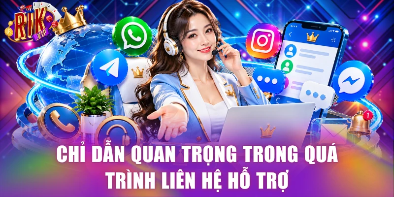 Chỉ dẫn quan trọng trong quá trình liên hệ hỗ trợ