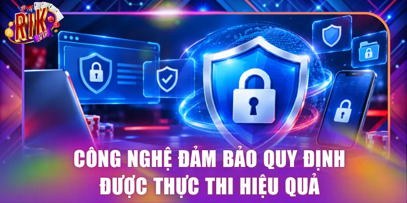 Công nghệ đảm bảo quy định được thực thi hiệu quả