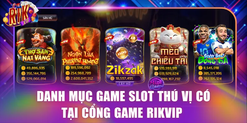Danh mục game slot thú vị có tại cổng game Rikvip 