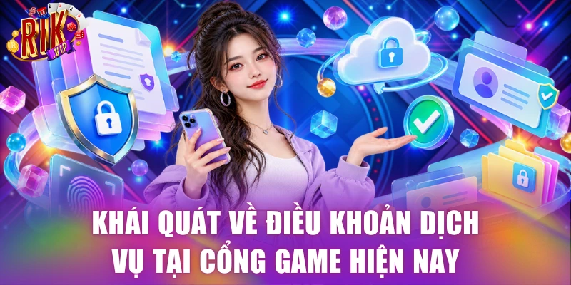 Khái quát về điều khoản dịch vụ tại cổng game hiện nay