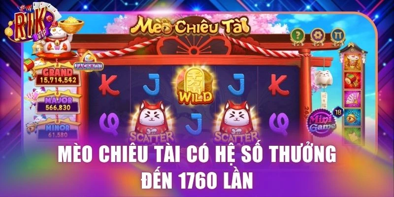 Mèo Chiêu Tài có hệ số thưởng đến 17600 lần