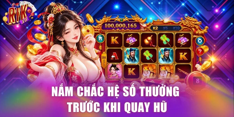 Nắm chắc hệ số thưởng trước khi quay hũ
