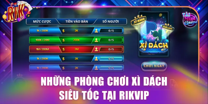 Những phòng chơi Xì Dách siêu tốc tại Rikvip