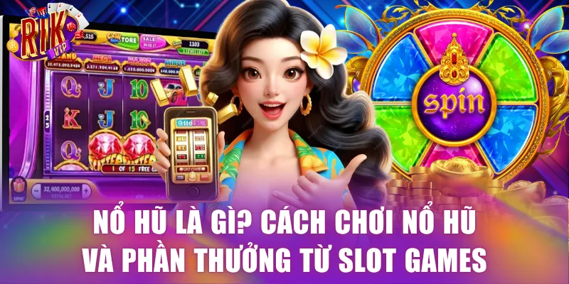 Nổ hũ là gì
