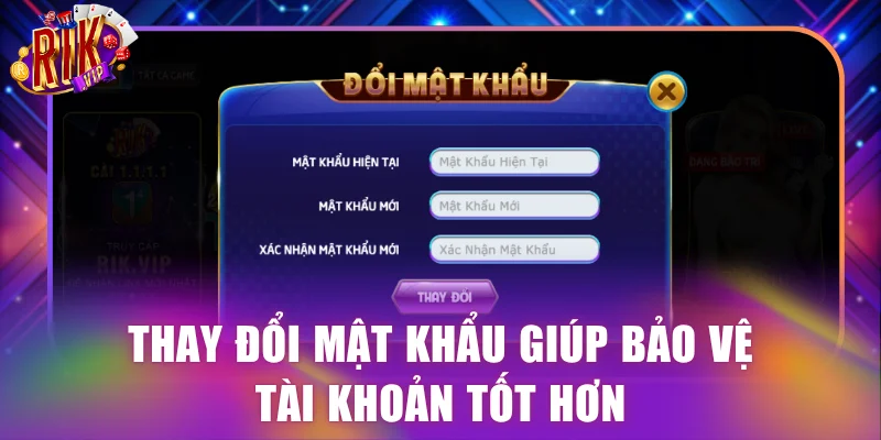 Thay đổi mật khẩu giúp bảo vệ tài khoản tốt hơn