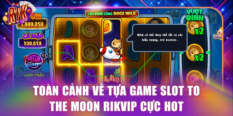 Toàn cảnh về tựa game slot To the moon Rikvip cực hot